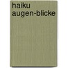 Haiku Augen-Blicke by Anne Bach