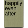 Happily Even After door Carole Brody Fleet
