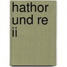 Hathor Und Re   Ii door Harry Eilenstein