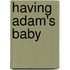 Having Adam's Baby