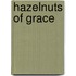 Hazelnuts Of Grace