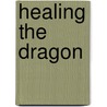 Healing the Dragon by Monika Dos Santos