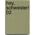 Hey, Schwester! 02