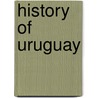 History of Uruguay door Robert Scheina