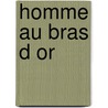 Homme Au Bras D or door Nelson Algren