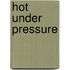 Hot Under Pressure