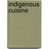 Indigenous Cuisine door Books Llc