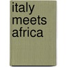 Italy Meets Africa door Roberta Di Carmine