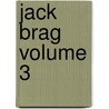 Jack Brag Volume 3 door Theodore Edward Hook