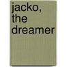 Jacko, the Dreamer door Jill Eggleton