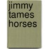Jimmy Tames Horses
