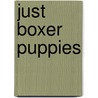 Just Boxer Puppies door Willowcreek Press
