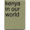 Kenya in Our World door Ali Brownlie Bojang