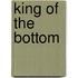 King Of The Bottom