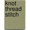 Knot Thread Stitch door Lisa Solomon