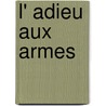 L' Adieu Aux Armes door Ernest Hemingway