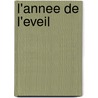 L'Annee De L'Eveil by Charles Juliet