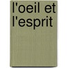 L'Oeil Et L'Esprit by Maurice Merleau-Ponty