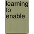 Learning To Enable
