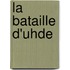 La Bataille D'Uhde
