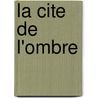 La Cite De L'Ombre by Jeanne Duprau