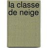 LA CLASSE DE NEIGE door E. Carrere