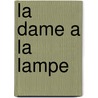 La Dame A La Lampe door Gilbert Sinoué