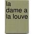 La Dame A La Louve