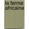 La Ferme Africaine door Karen Blixen