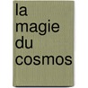 La Magie Du Cosmos door Brian Greene