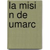 La Misi N De Umarc by Roman Rodr Guez