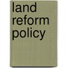 Land Reform Policy door Benedict Tendai Chigara