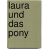 Laura Und Das Pony by Cornelia Neudert