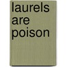 Laurels Are Poison by Gladys Mitchell