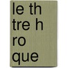 Le Th Tre H Ro Que by Letainturier-Fradin Gabriel 1864-