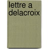 Lettre a Delacroix door Tahar Ben Jelloun