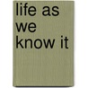 Life as We Know It door Robert Winston