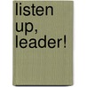 Listen Up, Leader! door David Cottrell