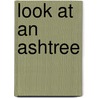 Look At An Ashtree by Patricia M. Stockland