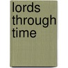 Lords Through Time door Tony Meredith