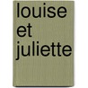 Louise Et Juliette door Catherine Servan-Schreiber
