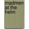 Madmen at the Helm door Muriel Mirak-Weissbach