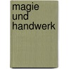 Magie Und Handwerk door Ole Hruschka
