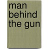 Man Behind the Gun by Lauran Paine