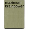 Maximum Brainpower by Shlomo Breznitz