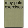 May-Pole Exercises door Edward J. Hughes