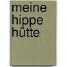 Meine hippe Hütte by Jane Field-Lewis