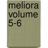Meliora Volume 5-6 by Unknown Author