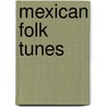 Mexican Folk Tunes by Elena Duran