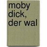 Moby Dick, der Wal by Professor Herman Melville